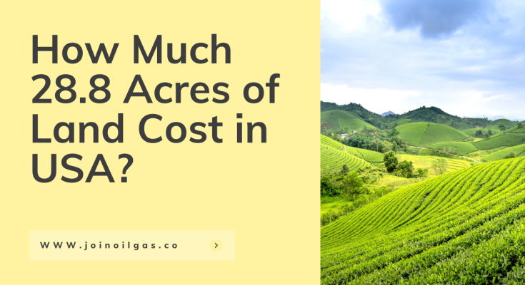How Much 28.8 Acres of Land Cost in USA