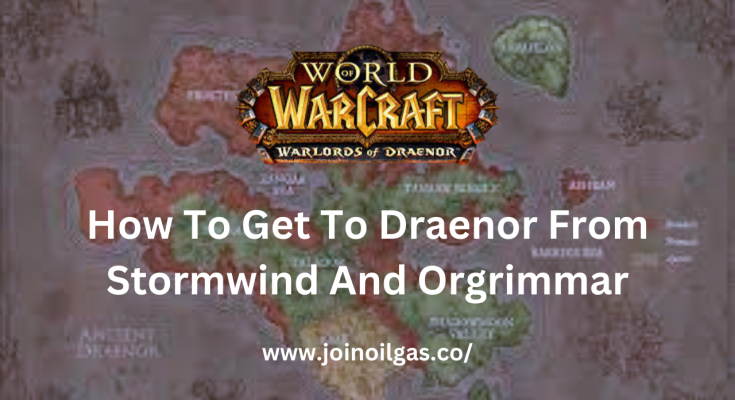 How To Get To Draenor From Stormwind And Orgrimmar