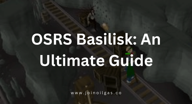 OSRS Basilisk An Ultimate Guide