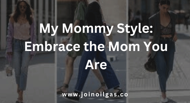 My Mommy Style: Embrace the Mom You Are