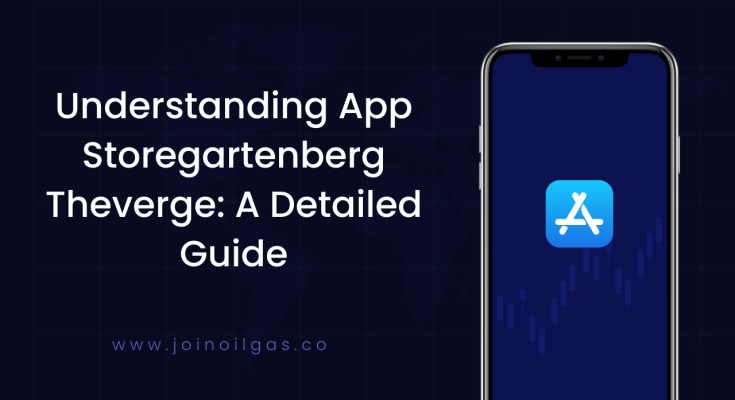Understanding App Storegartenberg Theverge A Detailed Guide