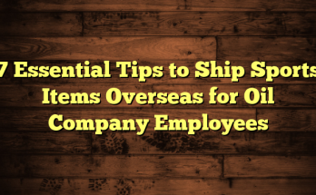 7 Essential Tips to Ship Sports Items Overseas for Oil Company Employees